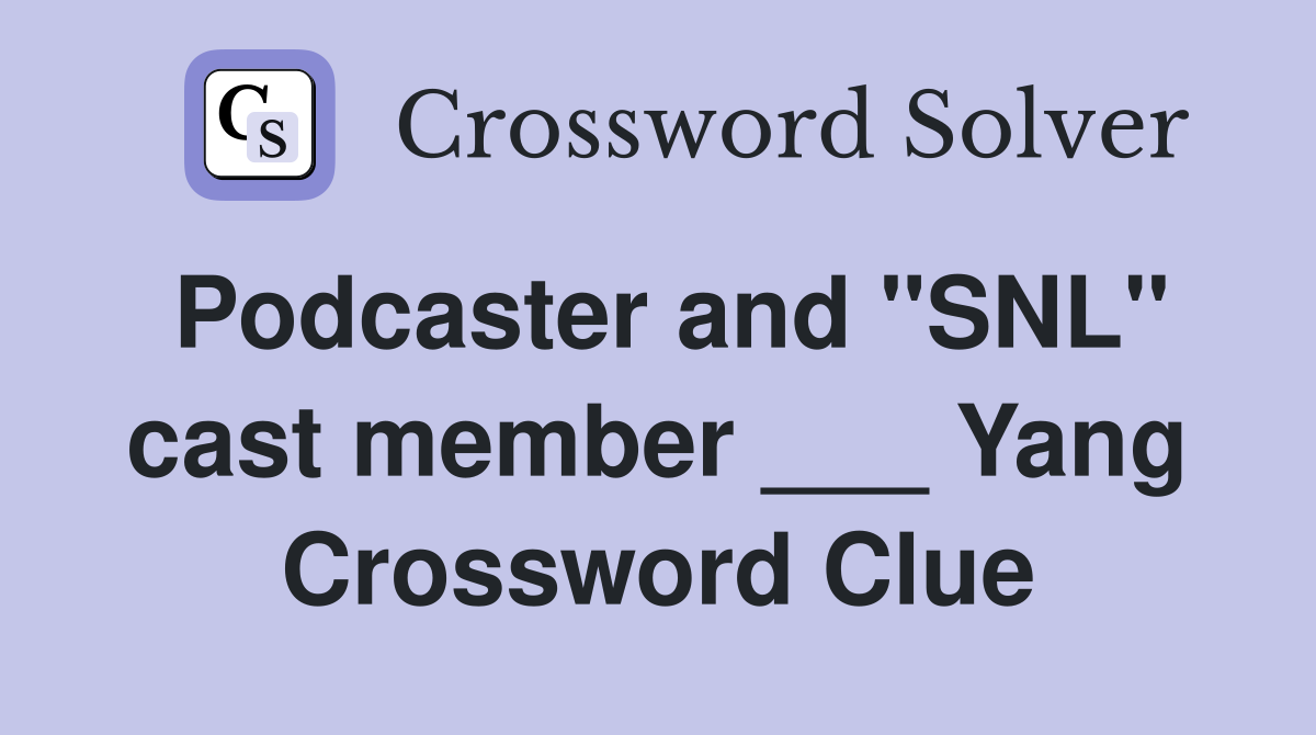 Podcaster and "SNL" cast member ___ Yang Crossword Clue