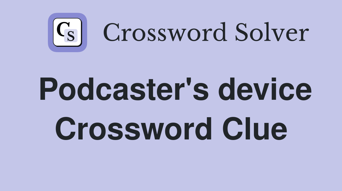 Podcaster's device Crossword Clue