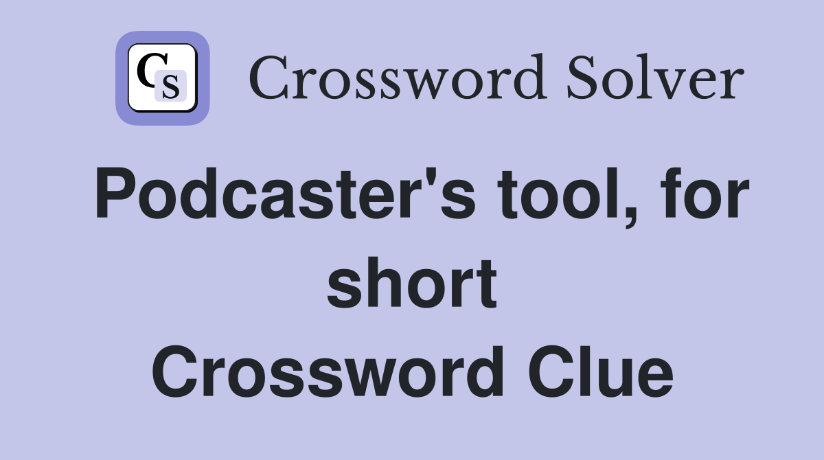 Podcaster's tool, for short Crossword Clue