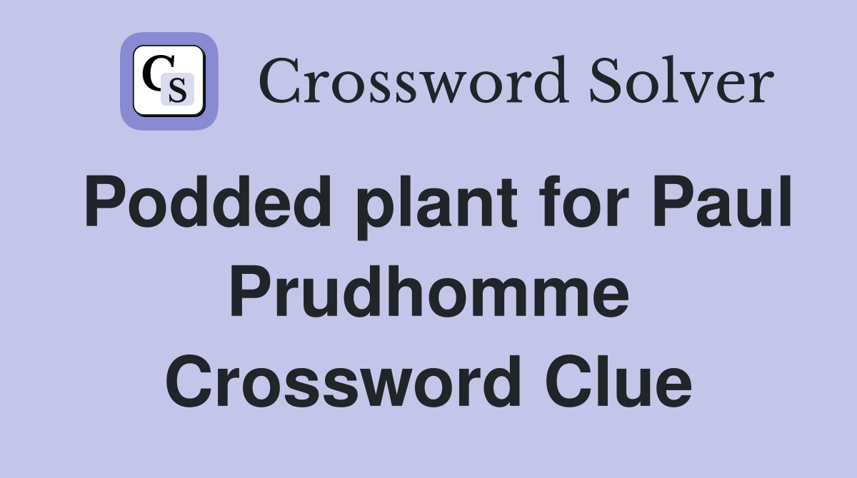 Podded plant for Paul Prudhomme Crossword Clue