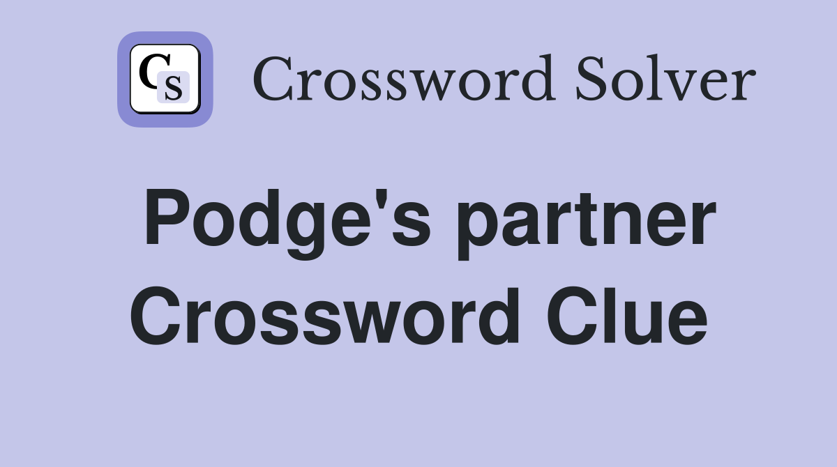 Podge's partner Crossword Clue