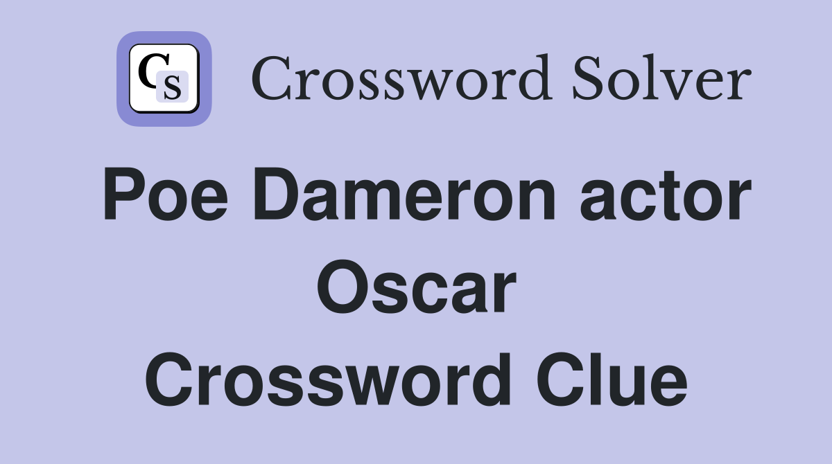 Poe Dameron actor Oscar Crossword Clue