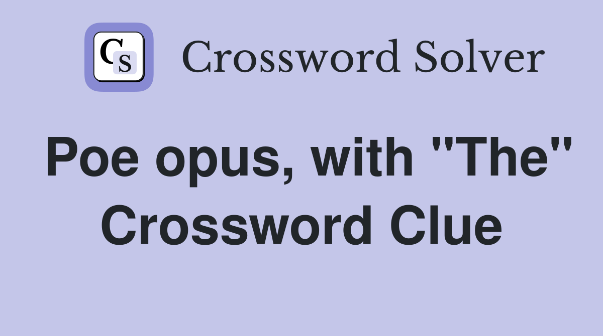Poe opus, with "The" Crossword Clue