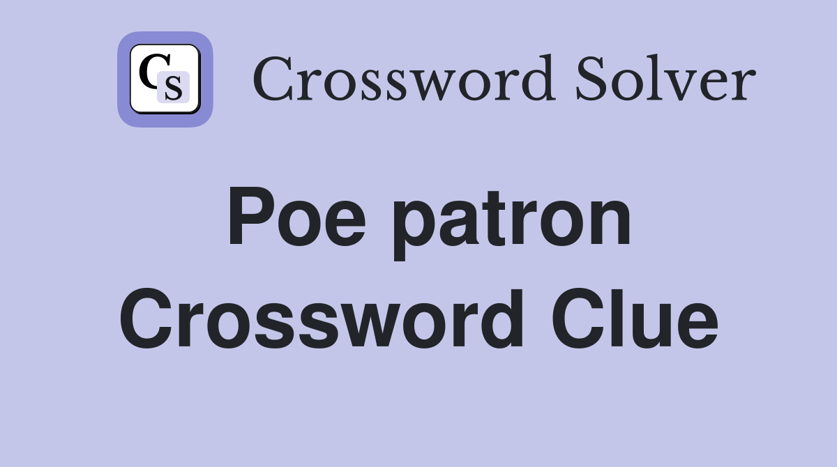 Poe patron Crossword Clue
