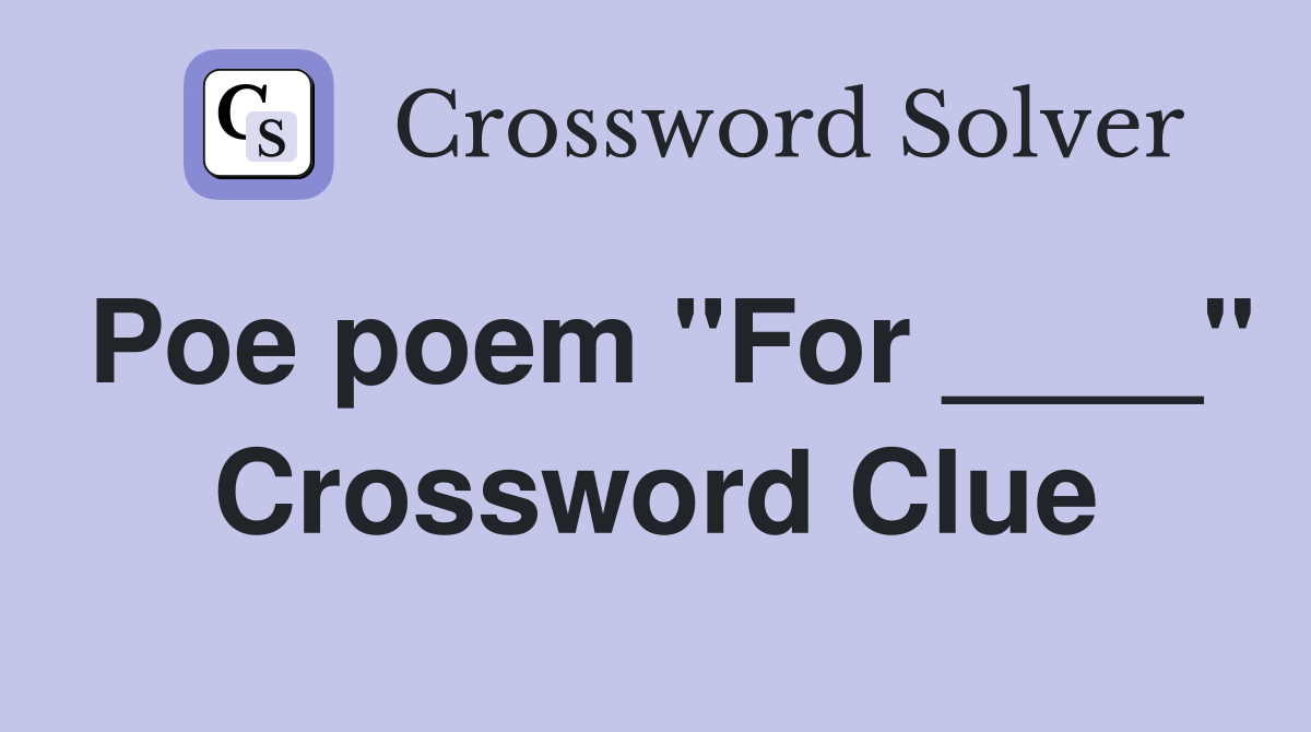Poe poem "For ____" Crossword Clue