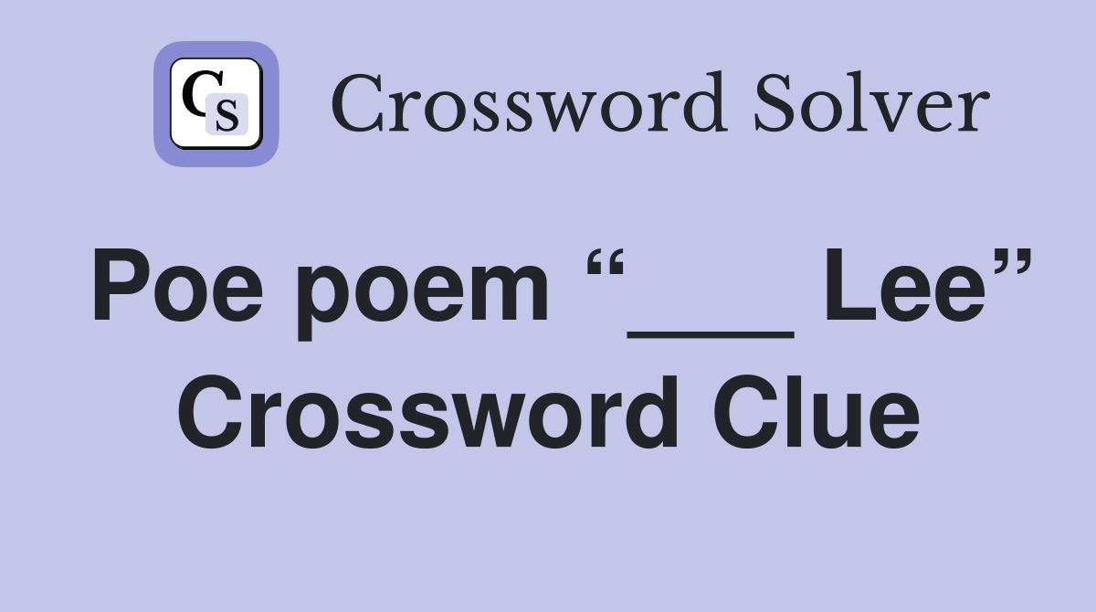 Poe poem “___ Lee” Crossword Clue