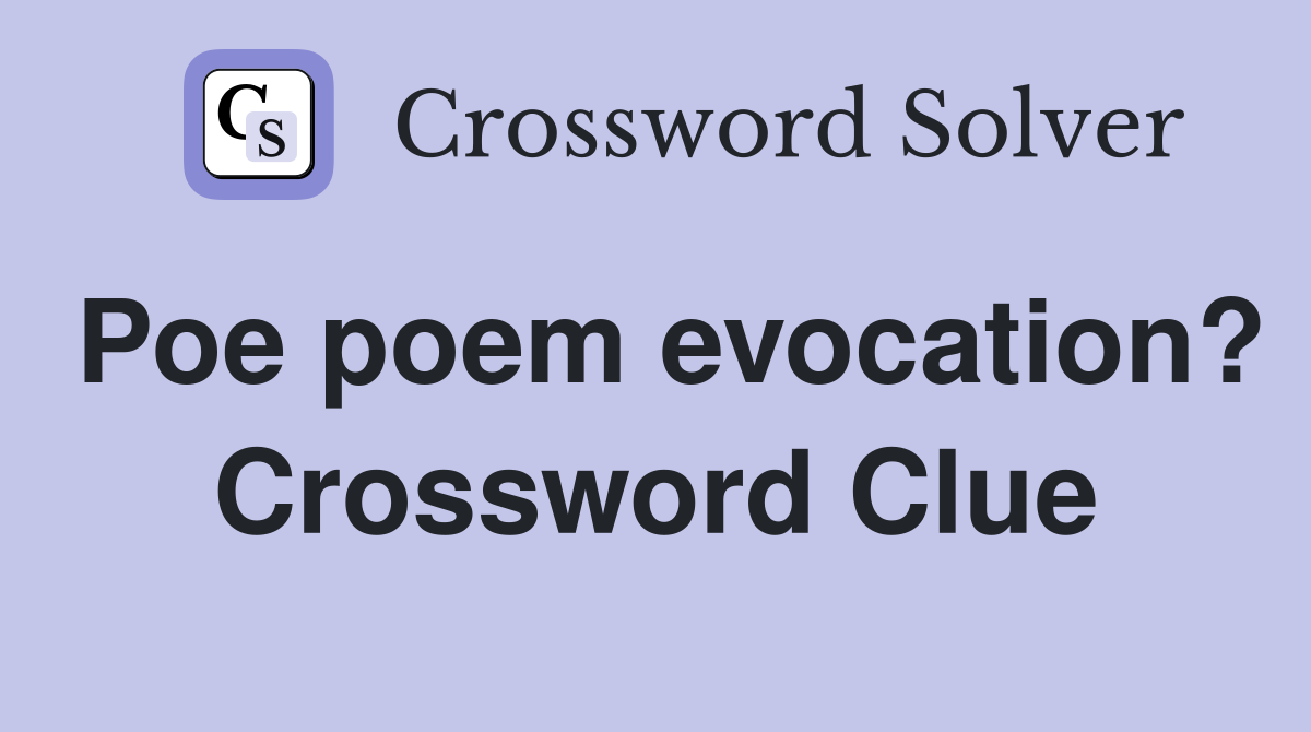 Poe poem evocation? Crossword Clue