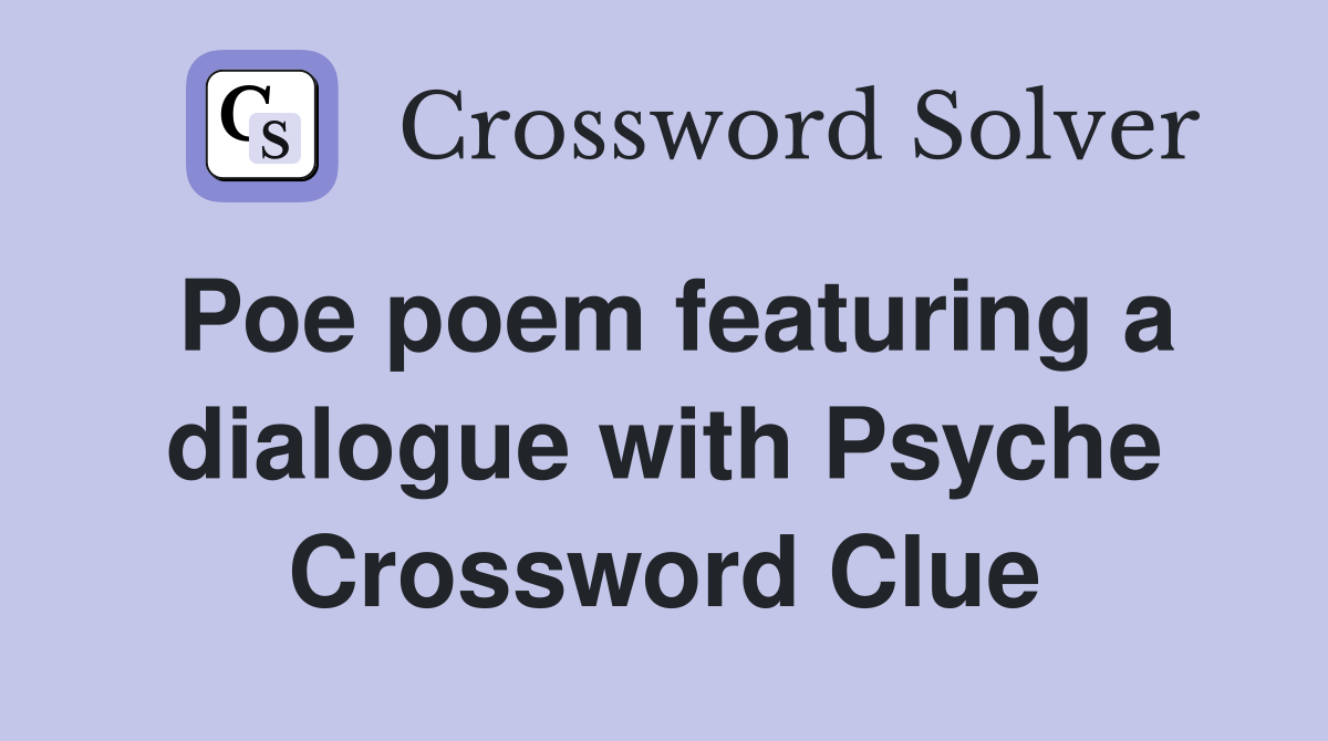 Poe poem featuring a dialogue with Psyche Crossword Clue