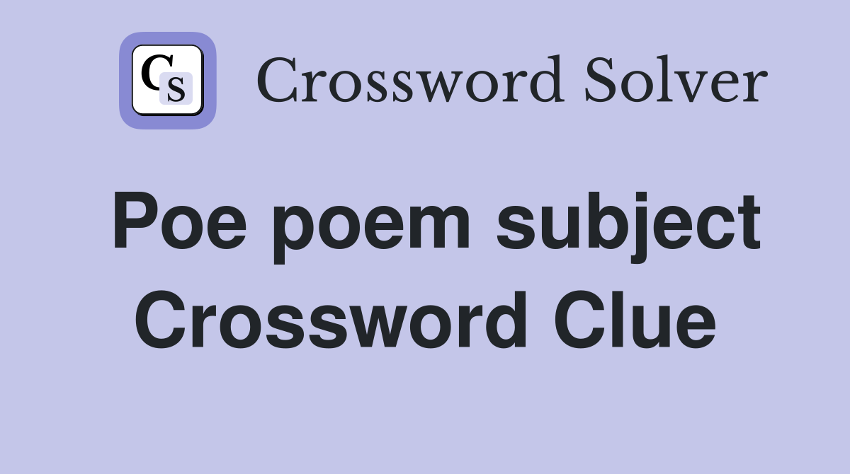Poe poem subject Crossword Clue