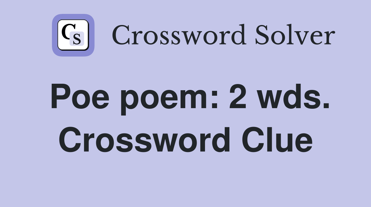 Poe poem: 2 wds. Crossword Clue