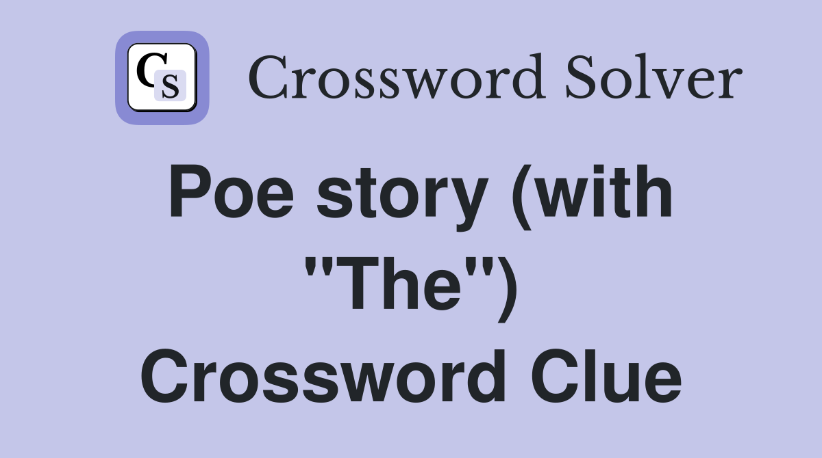 Poe story (with "The") Crossword Clue