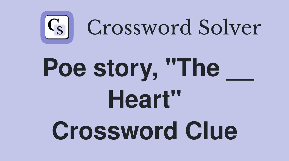 Poe story, "The __ Heart" Crossword Clue