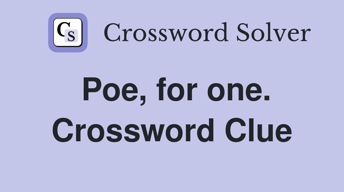 Poe, for one. Crossword Clue