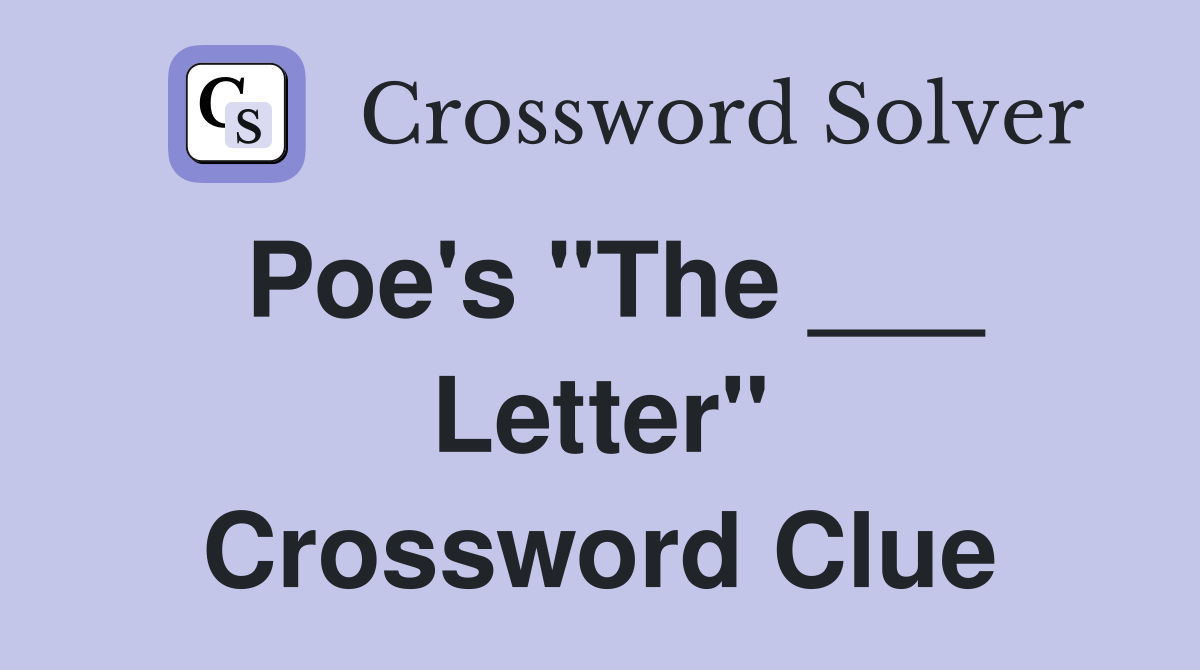 Poe's "The ___ Letter" Crossword Clue