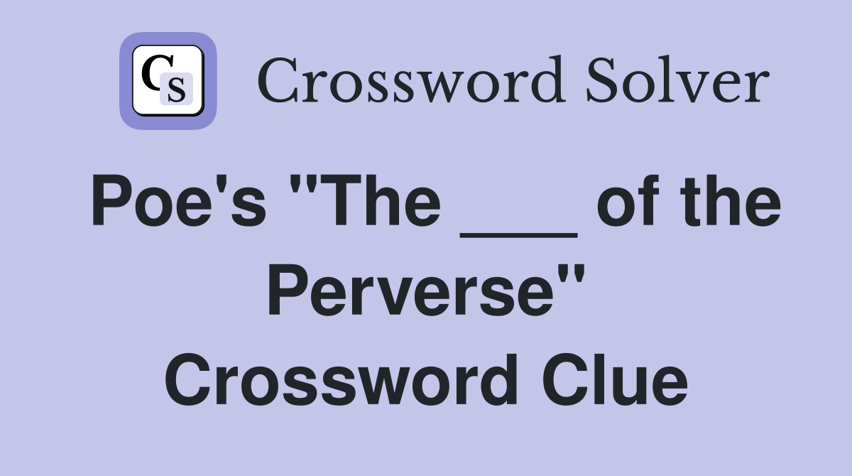 Poe's "The ___ of the Perverse" Crossword Clue