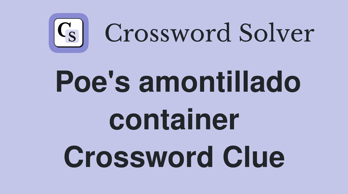 Poe's amontillado container Crossword Clue