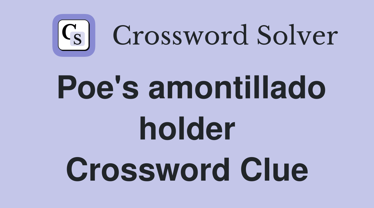 Poe's amontillado holder Crossword Clue