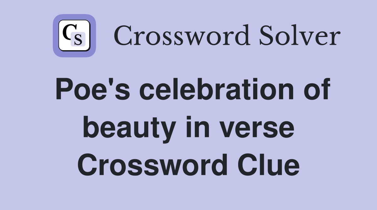Poe's celebration of beauty in verse Crossword Clue