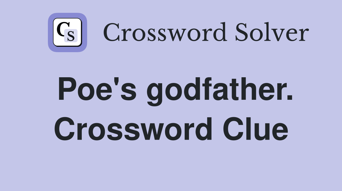 Poe's godfather. Crossword Clue