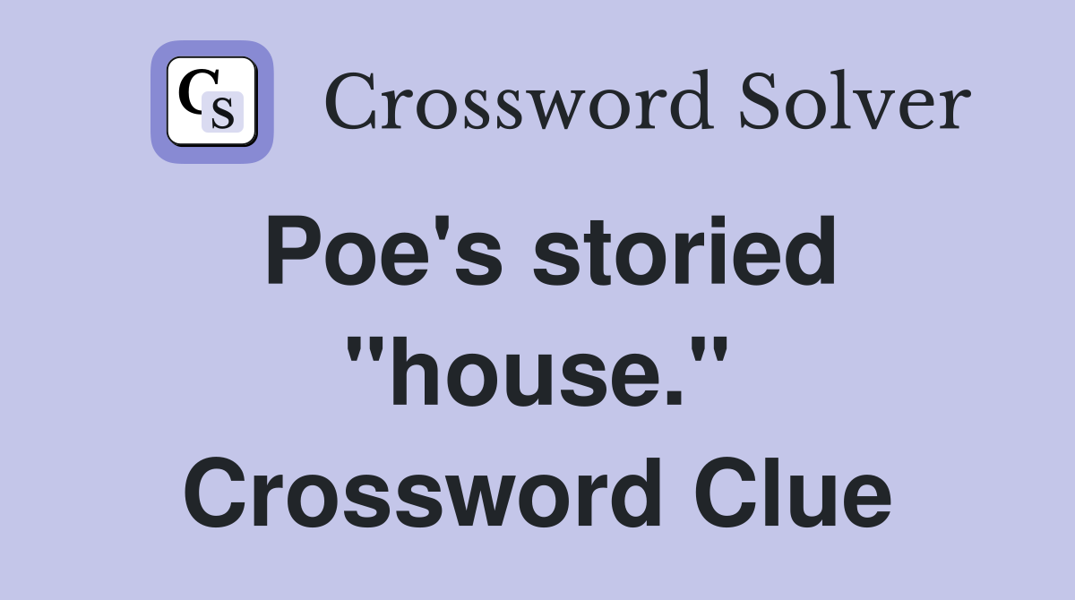 Poe's storied "house." Crossword Clue