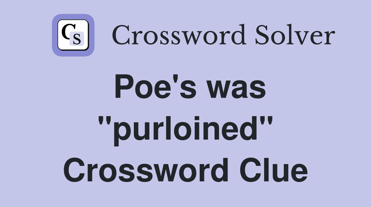 Poe's was "purloined" Crossword Clue