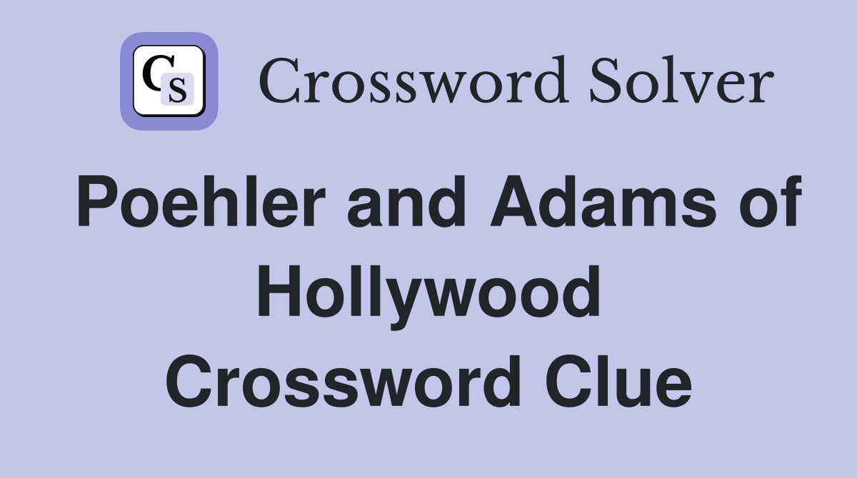 Poehler and Adams of Hollywood Crossword Clue