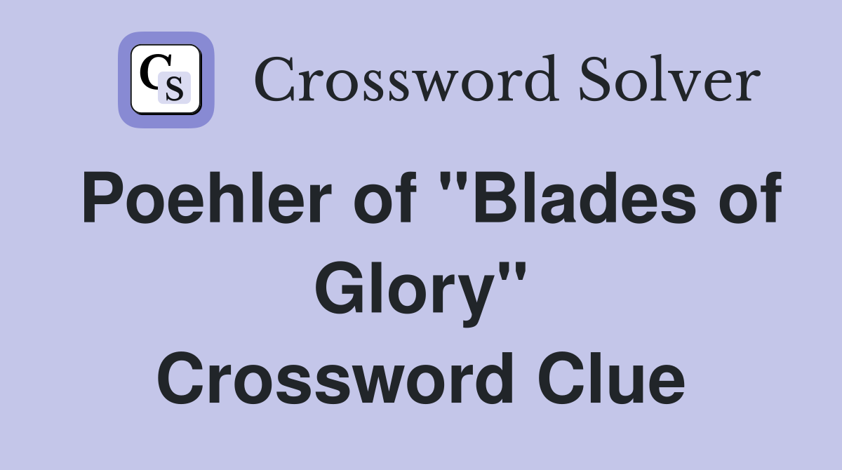 Poehler of "Blades of Glory" Crossword Clue