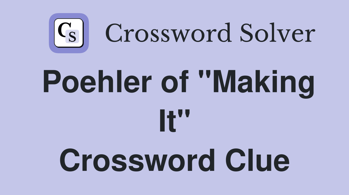 Poehler of "Making It" Crossword Clue