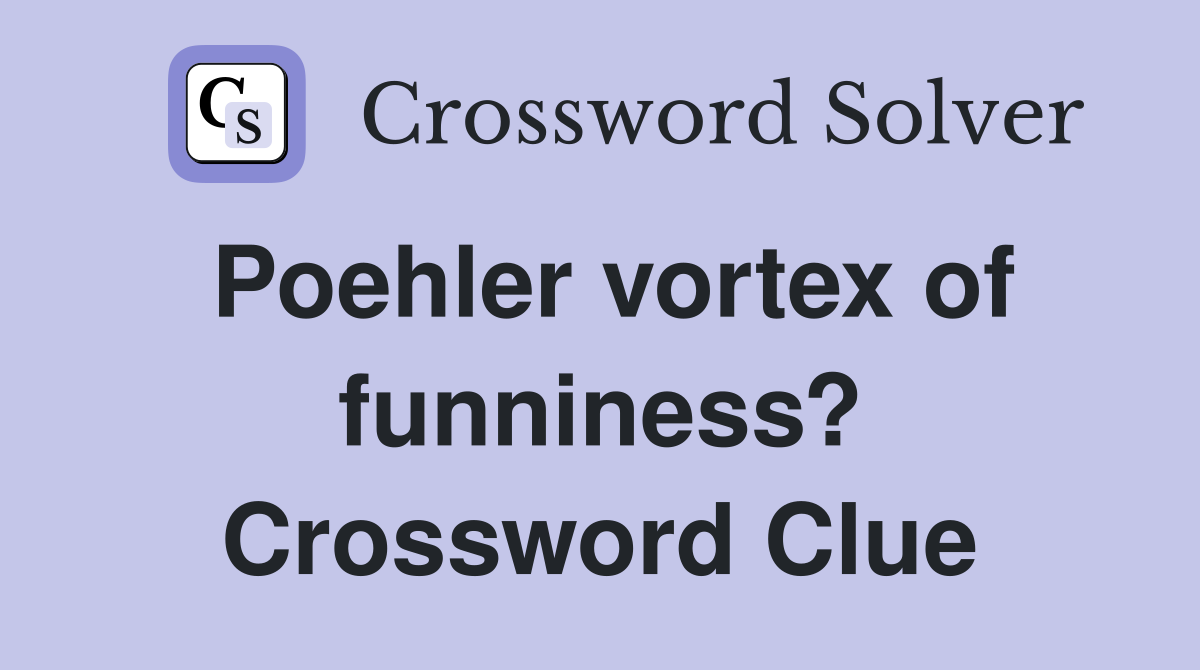 Poehler vortex of funniness? Crossword Clue