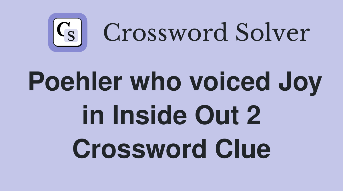 Poehler who voiced Joy in Inside Out 2 Crossword Clue