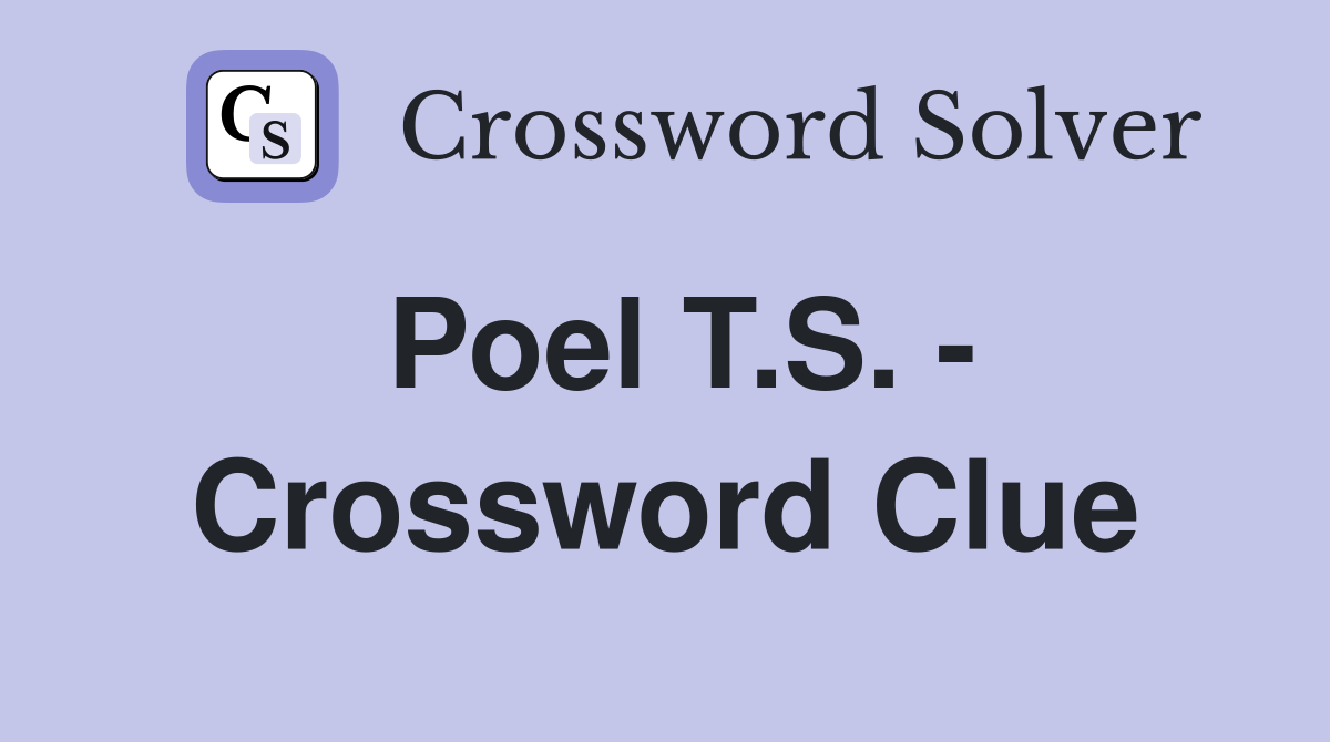 Poel T.S. - Crossword Clue