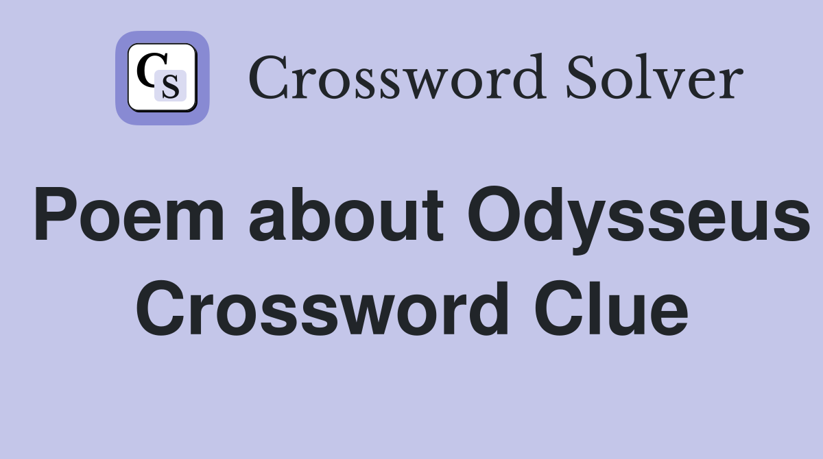 Poem about Odysseus Crossword Clue