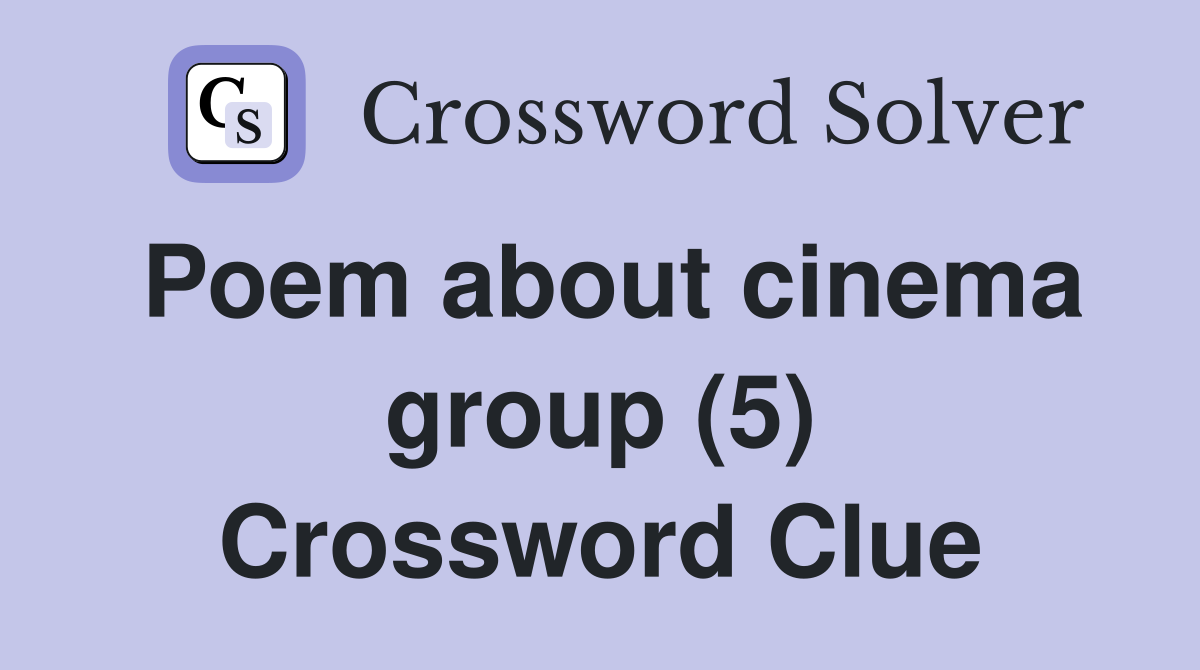 Poem about cinema group (5) Crossword Clue