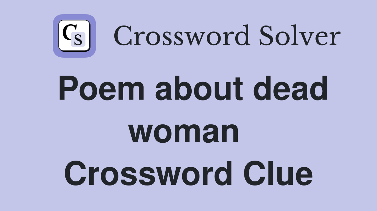 Poem about dead woman  Crossword Clue