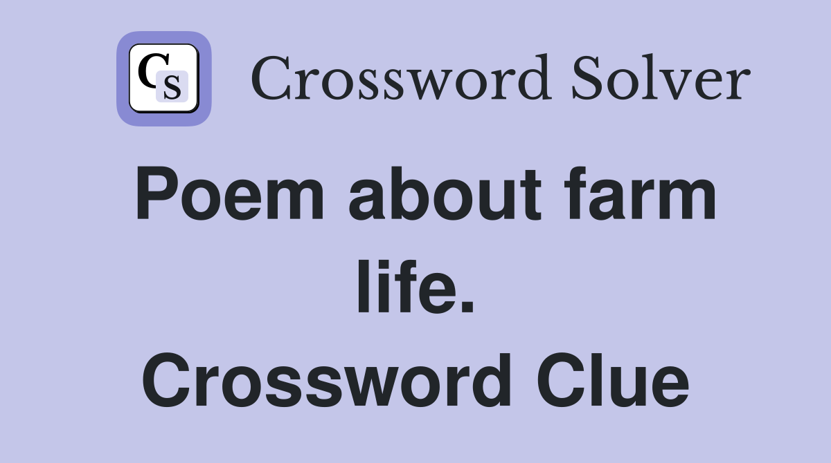 Poem about farm life. Crossword Clue