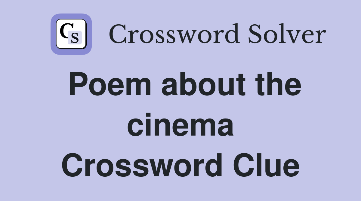 Poem about the cinema Crossword Clue