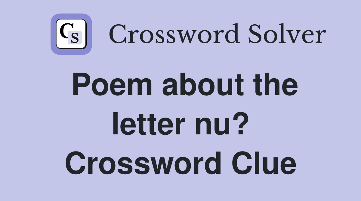 Poem about the letter nu? Crossword Clue