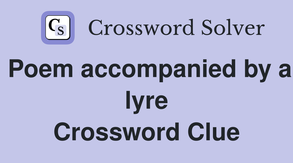 Poem accompanied by a lyre Crossword Clue