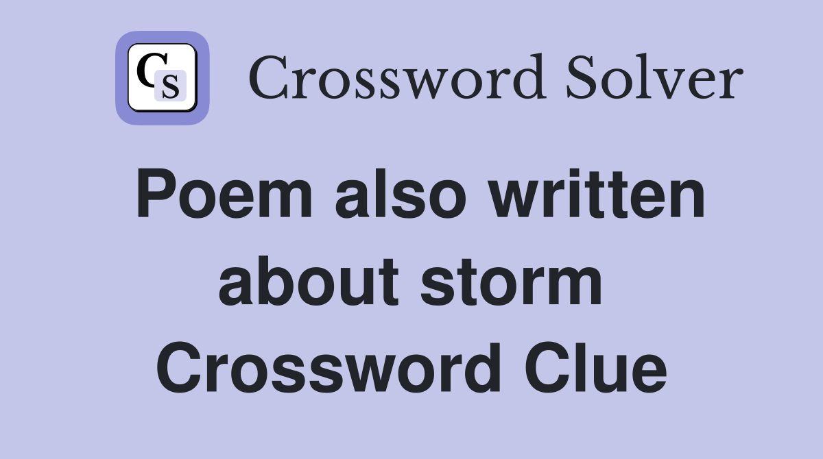 Poem also written about storm Crossword Clue
