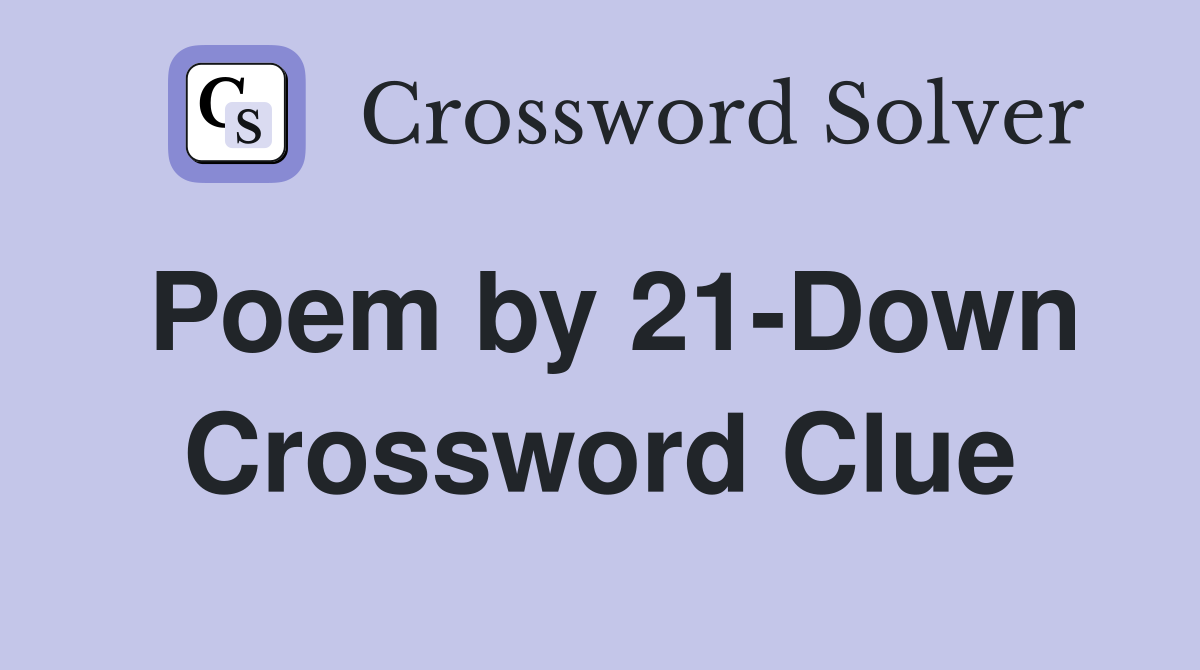 Poem by 21-Down Crossword Clue