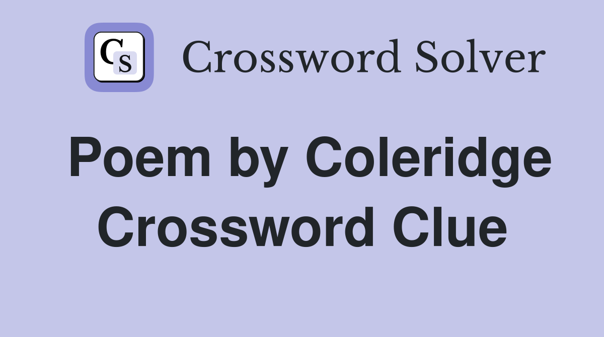 Poem by Coleridge Crossword Clue