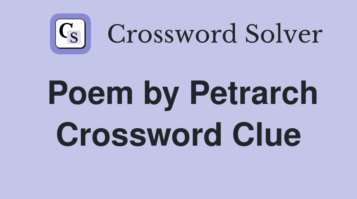 Poem by Petrarch Crossword Clue