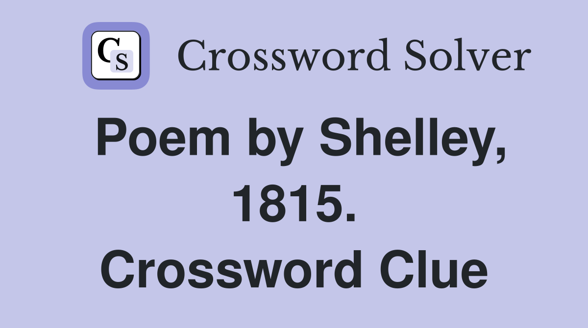 Poem by Shelley, 1815. Crossword Clue