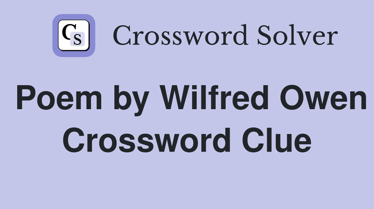 Poem by Wilfred Owen Crossword Clue