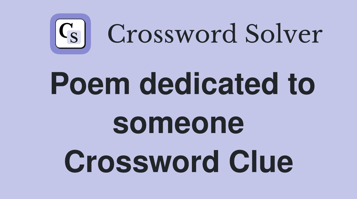 Poem dedicated to someone Crossword Clue