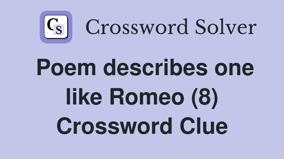 Poem describes one like Romeo (8) Crossword Clue