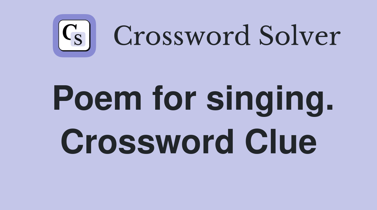 Poem for singing. Crossword Clue