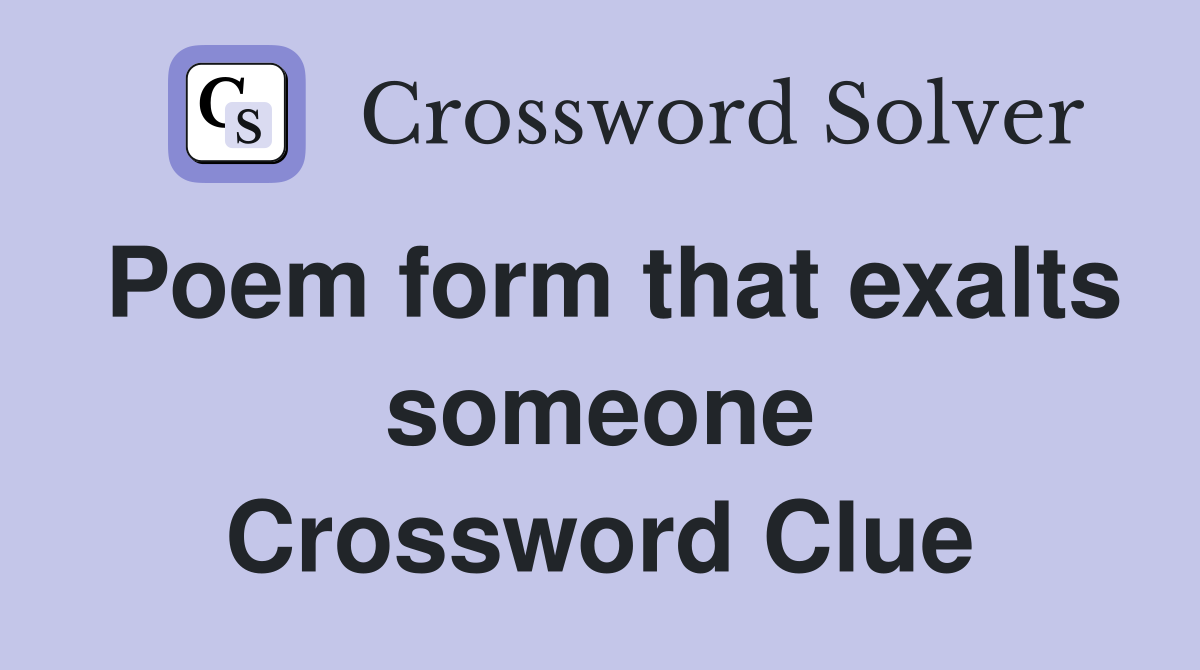 Poem form that exalts someone Crossword Clue