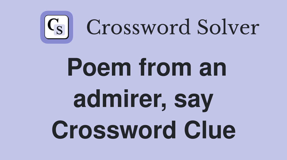 Poem from an admirer, say Crossword Clue