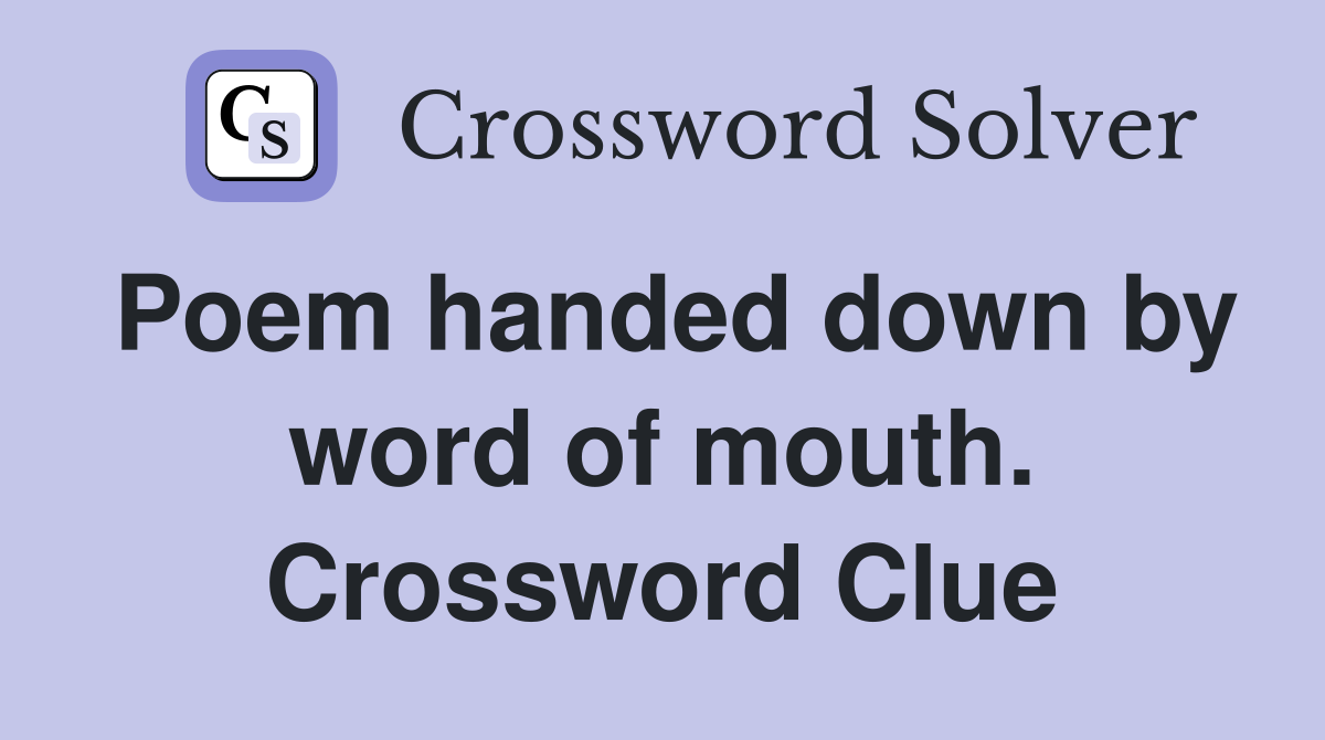 Poem handed down by word of mouth. Crossword Clue